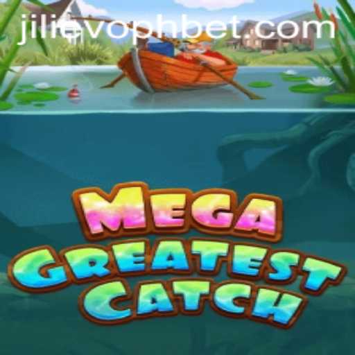 MegaGreatestCatch: Dive into the Ultimate Fishing Adventure with JILIEVOPH